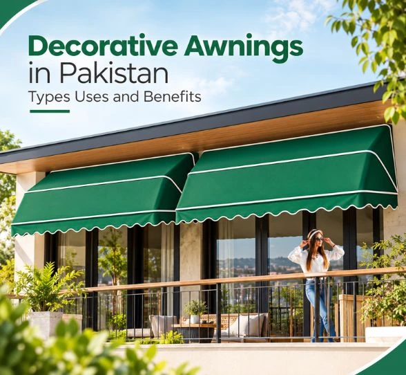 Decorative Awnings in Pakistan Types Uses and Benefits