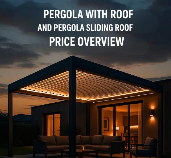 Pergola with Roof and Pergola Sliding Roof Price Overview