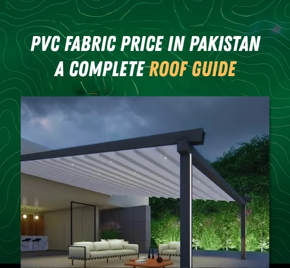 PVC Fabric Price in Pakistan – A Complete Roof Guide