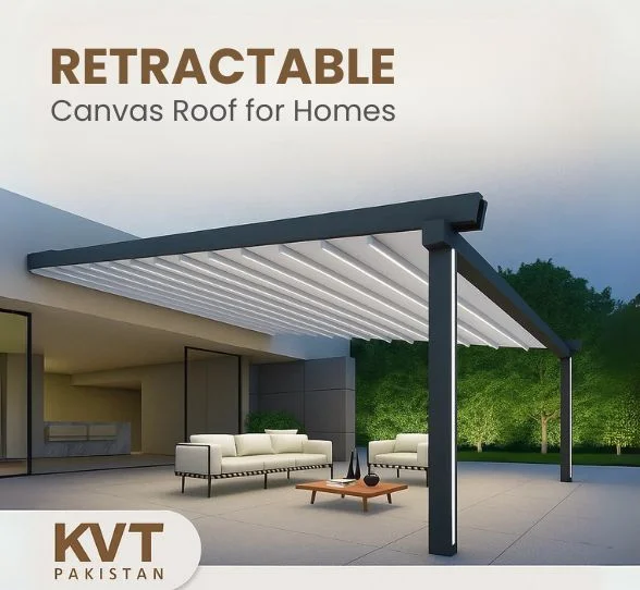 Retractable Canvas Roof for Homes in Pakistan | KVT Pakistan